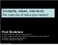 Compile, Clean, Connect: The mantra of data journalism (Future Everything 2011)