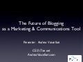 Future Of Blogging As Marketing & Communications Tools