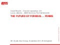 The Future of Forms is ..... Forms (and some friends) (UKOUG, 2011 - with Grant Ronald)