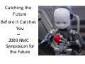 How to catch the future before it catches you
