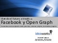 Viendo el Futuro a traves de Facebook y Open Graph