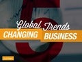 5 Global Trends Changing Business