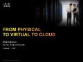 From Physical to Virtual to Cloud