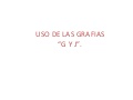 USO de la G Y J