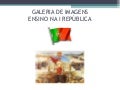 Galeria imagens sobre Ensino na I Republica