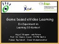 Game based eVideo Learning