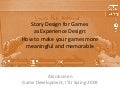 Story Design for Games as Experience/Emotional Design