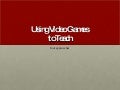 Four Ways to Teach with Video Games