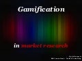 Gamification in market research