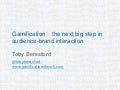 Gamification   the next big step in audience-brand interaction - the great debate at social gaming and virtual goods world 2011