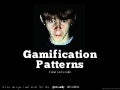Gamification patterns @ Better Software 2011