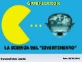Gamification: La Scienza del "Divertimento"