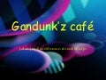Gandunk’z café