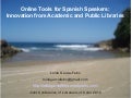 Online Tools for Spanish Speakers: Innovation from Academic and Public Libraries 
