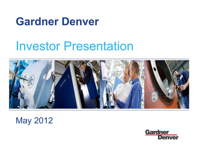 Gardner Denver Inc. Investor Presentation, May 2012