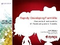 Rapidly Building FarmVille: How we built and scaled a #1 Facebook game in 5 weeks (GDC 2010)