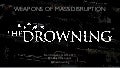 Weapons of Mass Disruption: Creating The Drowning