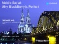 Mobile + Social: Why BlackBerry is Perfect - GDC Europe 2012