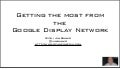 What Is The Google Display Network And How Can I Get Great Results?