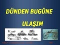 gecmisten günümüze ulaşım araçları