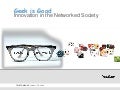 Geek Is Good   Innovation In The Networked Society Cp Mexico 09