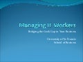 Learning to Manage IT workers