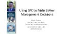 Using SPC to Make Better Management Decisions