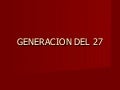 generacion del 27