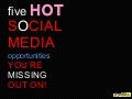 Five HOT Social Media Opportunities You&rsquo;re Missing Out On!