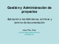 Gestión de Proyectos. Aplicación a archivos, bibliotecas o centros de documentación.