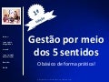 Gestão por meio dos 5 sentidos - O básico de forma prática