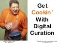 Get Cookin&rsquo; with Digital Curation