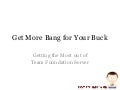 Session #6: Get More Bang For Your Buck