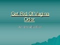 Get rid of vagina odor