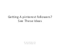 Getting a pinterest followers see these ideas