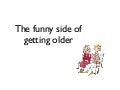 The funny side of getting older