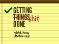 Getting Shit Done