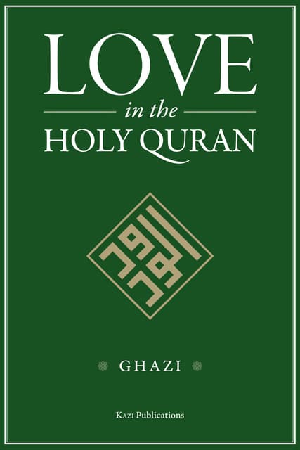 Love in the Holy Quran by Ghazi