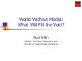 World Without Media - What Will Fill the Void? From the Inbound Marketing Summit, 10/8/09