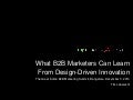 What B2B Marketers Can Learn from Design-Driven Innovation