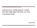 Surviving crowdsourcing