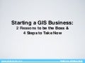 Starting a GIS Business:  2 Reasons to be the Boss &  4 Steps to Take Now