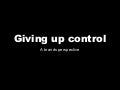 Giving Up Control
