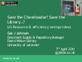Save the Cheerleader! Save the Library..? LIS Resource & efficiency savings ideas
