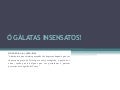 ó Gálatas Insensatos