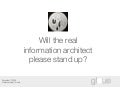 Will the Real Information Architect Please Stand Up?