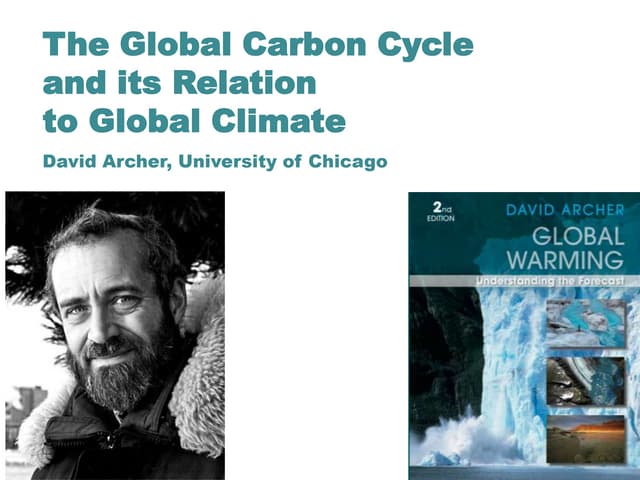 The Global Carbon Cycle and its Relation to Global Climate