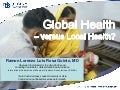 Global Health - Versus Local Health?