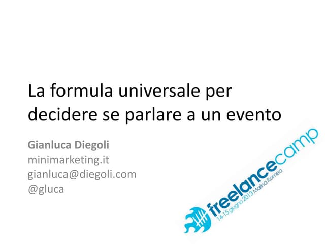 La formula universale per decidere se parlare a un evento (#freelancecamp 15.6.2013)