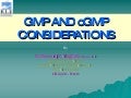 GMP AND cGMP CONSIDERATIONS